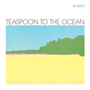 Jib Kidder - Teaspoon To The Ocean