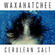 Waxahatchee – "Cerulean Salt"