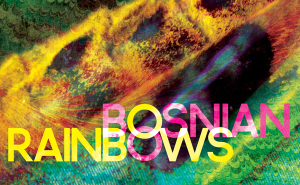 Neue Platten: Bosnian Rainbows  – "Bosnian Rainbows"
