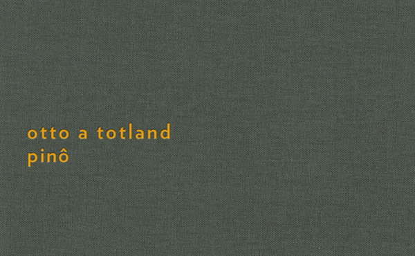 Neue Platten: Otto A Totland – „Pinô“