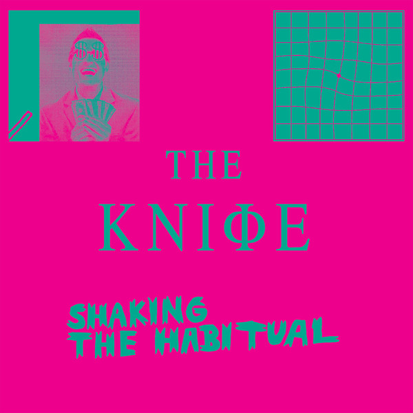 The Knife – "Shaking The Habitual"