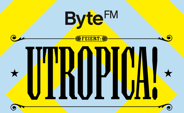 ByteFM feiert: Utropica!