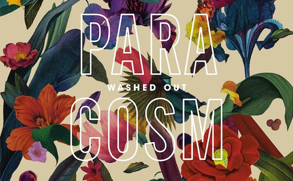 Washed Out – "Paracosm"