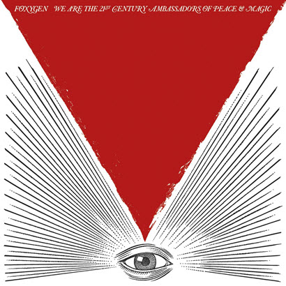 Foxygen - „We Are The 21st Century Ambassadors Of Peace & Magic“