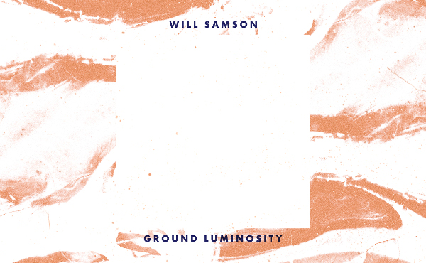 Cover des Albums Ground Luminosity von Will Samson