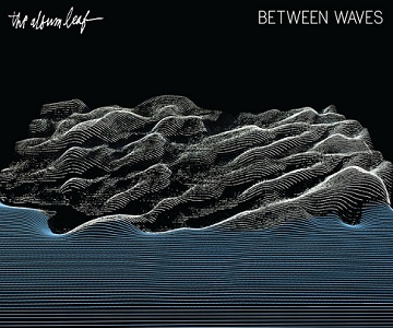 The Album Leaf – „Between Waves“ (Rezension)