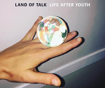 Land Of Talk – „Life After Youth“ (Rezension)