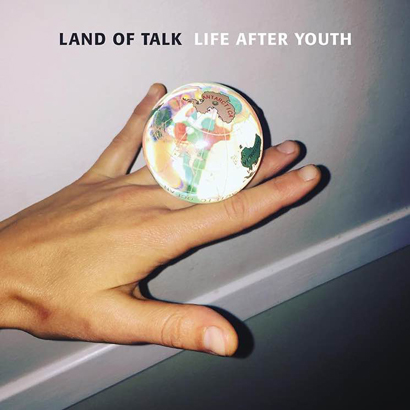 Land Of Talk – „Life After Youth“ (Rezension)