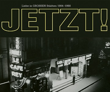 Jetzt! – „Liebe In Grossen Städten 1984–1988“ (Album der Woche)
