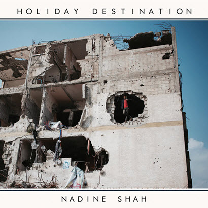 Nadine Shah - „Holiday Destination“ (Rezension)