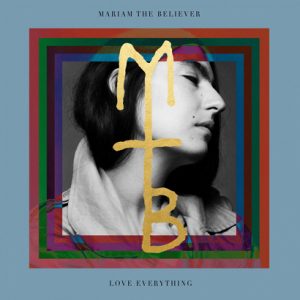 Mariam The Believer – „Love Everything“ (Album der Woche)