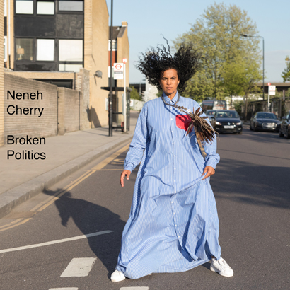 Neneh Cherry - „Broken Politics“ (Album der Woche)