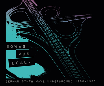 „Sowas Von Egal – German Synth Wave Underground 1980-1985“ (Album der Woche)