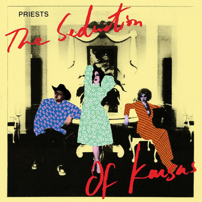 Priests – „The Seduction Of Kansas“ (Rezension)