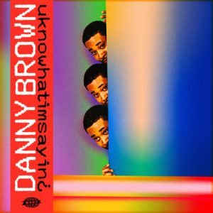 Danny Brown – „Uknowhatimsayin¿“ (Rezension)