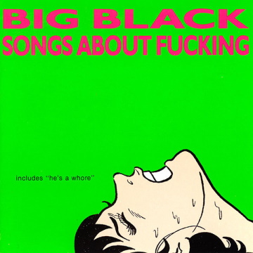 Albumcover von Big Black – „Songs About Fucking“