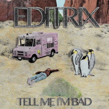 Albumcover von Editrix – „Tell Me I’m Bad“