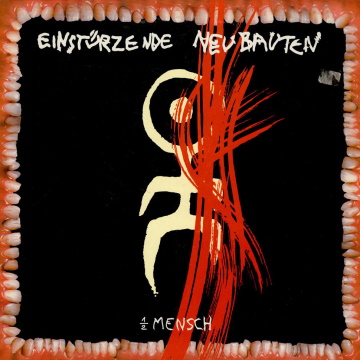 Albumcover von Einstürzende Neubauten – „Halber Mensch“