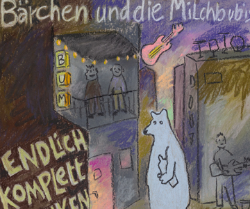 Bärchen und die Milchbubis – „Endlich komplett betrunken“ (Rezension)