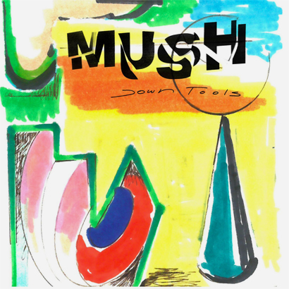 Artwork von Mush – „Down Tools“.