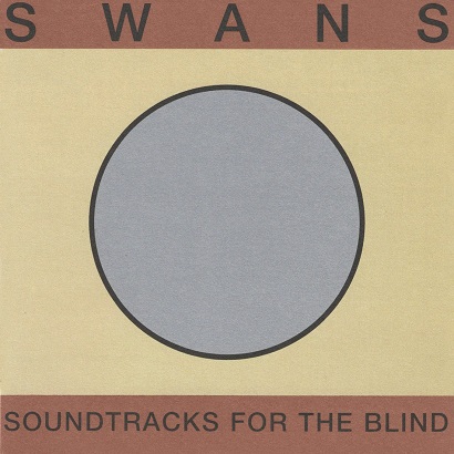 Albumcover von Swans’ „Soundtracks For The Blind“, eines der besten Post-Rock-Alben aller Zeiten