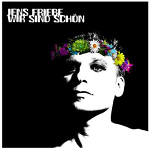 Jens Friebe – „Wir sind schön“ (Rezension)