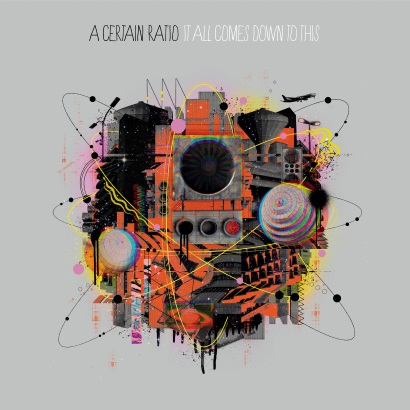 Cover des Albums „It All Comes Down To This“ von A Certain Ratio, das unser ByteFM Album der Woche ist.