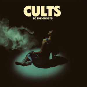 Cults – „To The Ghosts“ (Album der Woche)