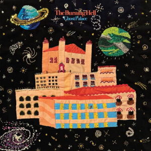 The Burning Hell – „Ghost Palace“ (Album der Woche)