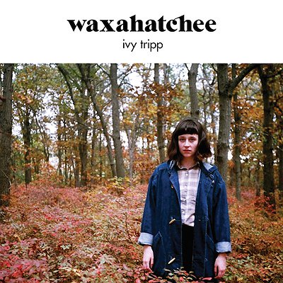 Let's get lost! - Waxahatchee 