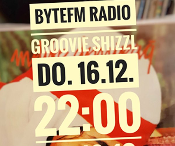 ByteFM: Groovie Shizzl vom 16.12.2021